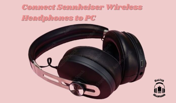Connect Sennheiser Wireless Headphones to PC