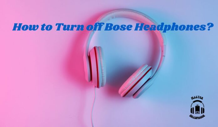 Turn off Bose Headphones.