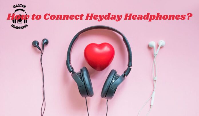 connect Heyday headphones.