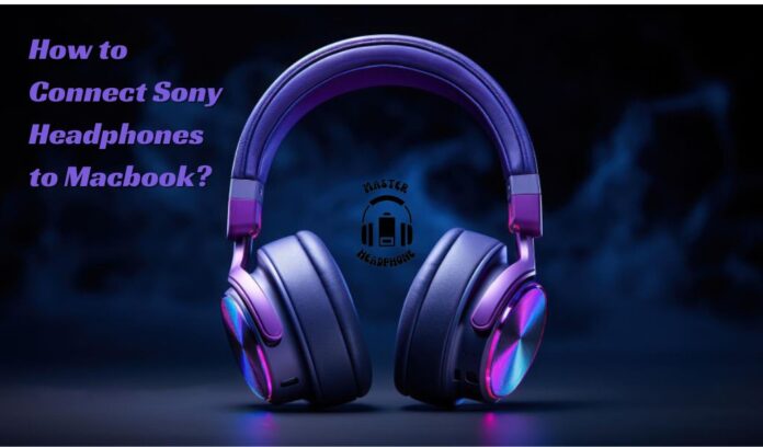 connect Sony headphones to MacBook