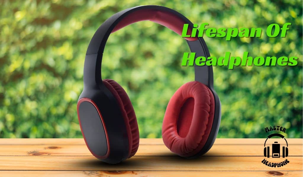 headphones lifespan