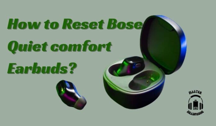reset Bose Quiet Comfort Earbuds