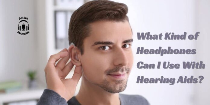headphones with hearing aids